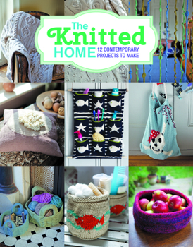 Paperback The Knitted Home: 12 Contemporary Projects to Make Book