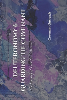 Paperback Deuteronomy 6: Guarding The Covenant: The Journey of Love for Yahawah Book