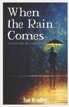 Paperback When the Rain Comes: A Practical Guide When Facing Divorce Book