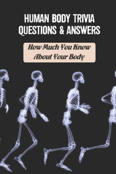 Paperback Human Body Trivia Questions & Answers: How Much You Know About Your Body Book