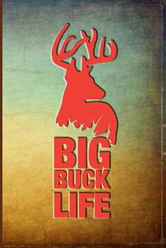 Paperback Big Buck Life: Great for Hunters Notebook Book