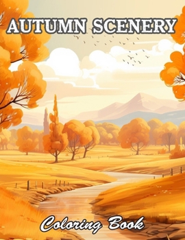 Autumn Scenery Coloring Book: High Quality +100 Beautiful Designs