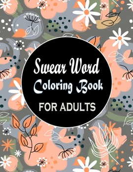 Paperback Swear Word Coloring Book for adults: Hilarious Swear Words Coloring Book