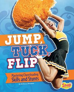 Hardcover Jump, Tuck, Flip: Mastering Cheerleading Skills and Stunts Book
