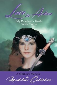 Paperback Love In Action. My Daughter's Battle with Cancer: A Mother's Memoir Book