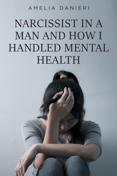 Paperback Narcissist in a Man and How I Handled Mental Health Book