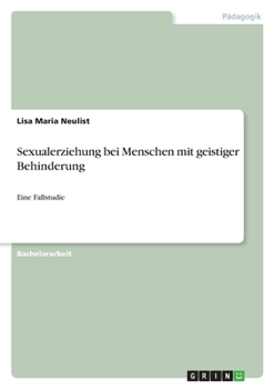 Paperback Sexualerziehung bei Menschen mit geistiger Behinderung: Eine Fallstudie [German] Book