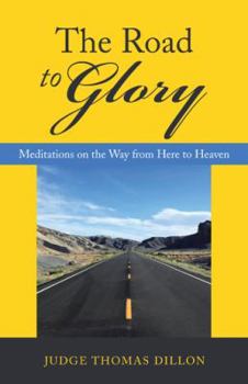 Paperback The Road to Glory: Meditations on the Way from Here to Heaven Book