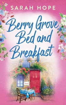 Berry Grove Bed and Breakfast - Book #3 of the Escape To...