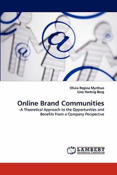 Online Brand Communities: -A Theoretical Approach to the Opportunities and Benefits From a Company Perspective