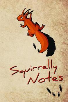 Paperback Squirrelly Notes: A sketchbook and journal for funky squirrel lovers to scribble, doodle and write down ideas, daily experiences and fan Book