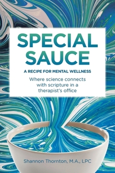 Paperback Special Sauce: A Recipe for Mental Wellness: Where science connects with scripture in a therapist's office Book
