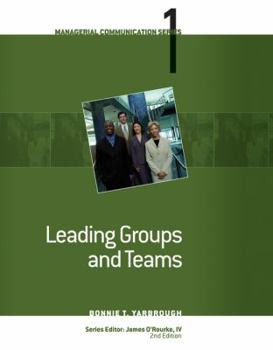 Leading Groups and Teams - Book #1 of the Managerial Communication Series 2