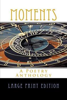 Paperback Moments: A Poetry Anthology [Large Print] Book