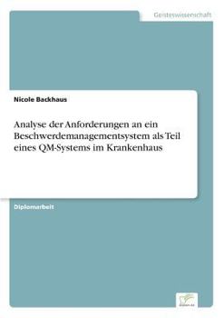 Paperback Analyse der Anforderungen an ein Beschwerdemanagementsystem als Teil eines QM-Systems im Krankenhaus [German] Book
