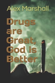 Paperback Drugs are Great, God is Better Book
