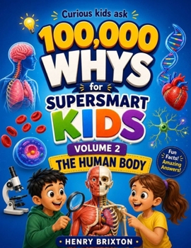 Paperback 100,000 Whys for Super Smart Kids: Volume 2: The Human Body Book