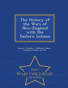 Paperback The History of the Wars of New-England with the Eastern Indians - War College Series Book