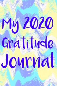 Paperback My 2020 Gratitude Journal: Blank lined 6x9 Gratitude Notebook Book