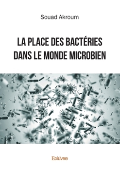 Paperback La place des bactéries dans le monde microbien [French] Book
