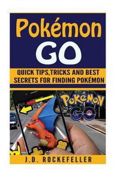 Paperback Pokémon Go: The Ultimate Guide, Tips, Tricks and Best Secrets for Finding Pokémon Book