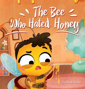 Hardcover The Bee Who Hated Honey: A Bad Seed's Redemption Book