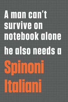 A man can’t survive on notebook alone he also needs a Spinoni Italiani: For Spinoni Italiani Dog Fans