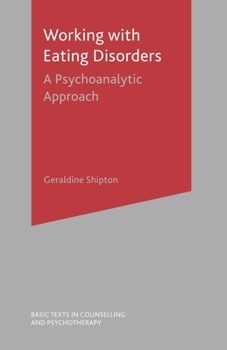 Working with Eating Disorders: A Psychoanalytic Approach - Book  of the Basic Texts in Counselling and Psychotherapy