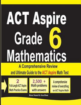 Paperback ACT Aspire Grade 6 Mathematics: A Comprehensive Review and Ultimate Guide to the ACT Aspire Math Test Book