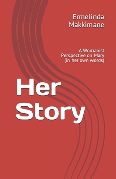 Paperback Her Story: A Womanist Perspective on Mary (in her own words) Book