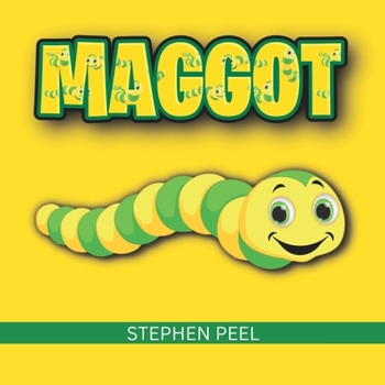 Paperback Maggot: Maggot by Name, Butterfly by Nature, in a Journey through Rubbish to Beauty. Book