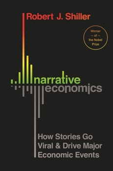 Hardcover Narrative Economics: How Stories Go Viral and Drive Major Economic Events Book