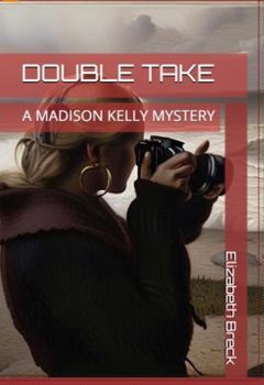 DOUBLE TAKE: A MADISON KELLY MYSTERY (Madison Kelly Mystery Series)