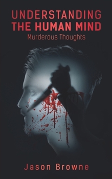 Paperback Understanding the Human Mind: Murderous Thoughts Book