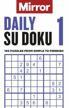 Paperback The Mirror: Daily Su Doku 1: 150 puzzles from simple to fiendish Book