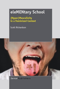 Paperback Elementary School: (Hyper)Masculinity in a Feminized Context Book