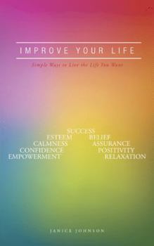 Paperback Improve Your Life: Simple Ways to Live the Life You Want Book