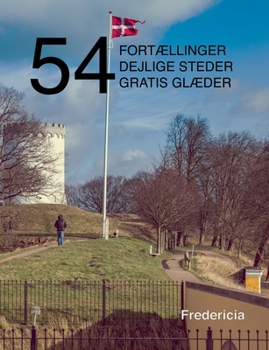 Paperback 54 fortællinger, dejlige steder og gratis glæder: Fredericia [Danish] Book