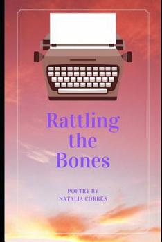 Paperback Rattling the Bones: Poetry by Natalia Corres Book