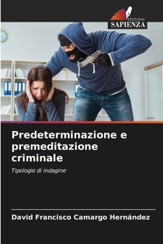 Predeterminazione e premeditazione criminale (Italian Edition)