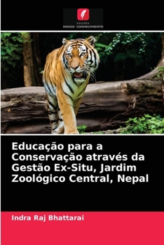 Paperback Educação para a Conservação através da Gestão Ex-Situ, Jardim Zoológico Central, Nepal [Portuguese] Book