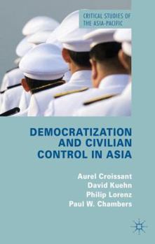 Hardcover Democratization and Civilian Control in Asia Book