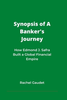 Paperback Synopsis of A Banker's Journey: How Edmond J. Safra Built a Global Financial Empire Book