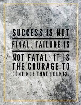 Paperback Success is not final, failure is not fatal: it is the courage to continue that counts.: College Ruled Marble Design 100 Pages Large Size 8.5" X 11" In Book