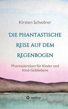 Hardcover Die phantastische Reise auf dem Regenbogen [German] Book