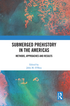 Paperback Submerged Prehistory in the Americas: Methods, Approaches and Results Book