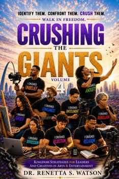 Crushing The Giants Volume 4: Kingdom Strategies For Leaders and Creatives In Arts & Entertainment