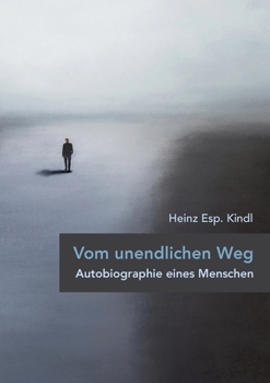 Vom unendlichen Weg: Autobiographie eines Menschen (German Edition)
