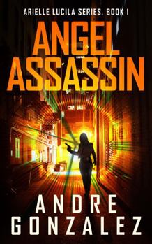 Paperback Angel Assassin (Arielle Lucila Series, Book 1) Book