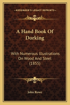 Paperback A Hand Book Of Dorking: With Numerous Illustrations On Wood And Steel (1855) Book